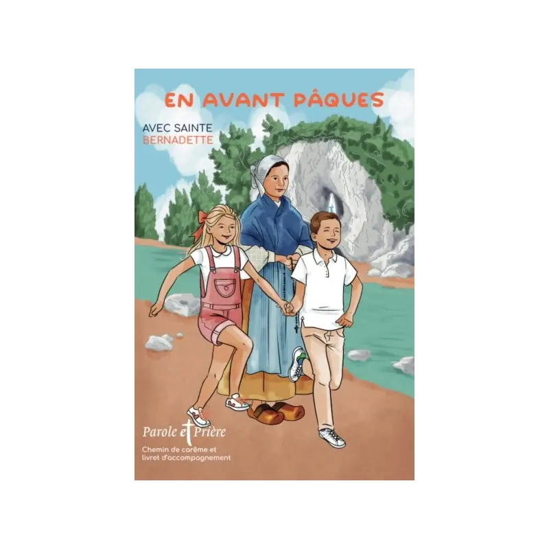 Chemin de Carême avec Sainte Bernadette - En Avant Pâques !