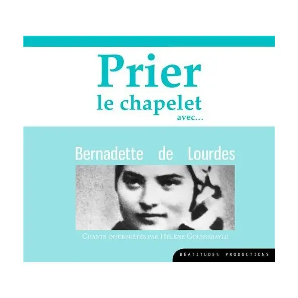 CD Prier le chapelet avec sainte Bernadette